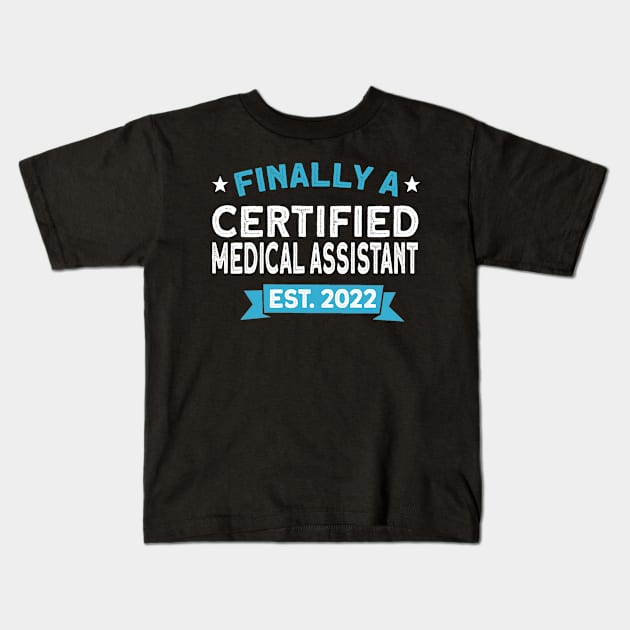 Certified Medical Assistant Est. 2022 Kids T-Shirt by TheBestHumorApparel